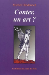 Conter, un art ? : propos sur l'art du conteur, 1990-1995 - Michel Hindenoch