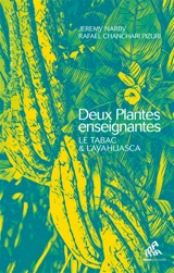 Deux plantes enseignantes : le tabac & l'ayahuasca - Jeremy Narby