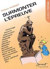Surmonter l'épreuve : chômage, divorce, dépression, désespoir, solitude, honte, mal-être, maladie, suicide, alcoolisme, traumatisme, mort et deuil, homosexualité, justice, abus spirituel etc. - Philippe Auzenet