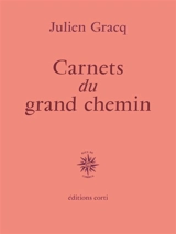 Carnets du grand chemin - Julien Gracq