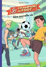 Jo, champion de foot. Vol. 1. Une nouvelle vie - Sylvain Zorzin