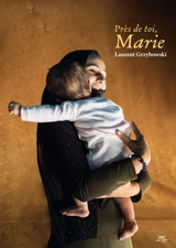 Près de toi, Marie - Laurent Grzybowski