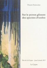 Sur le perron glissent des spectres d'ombre - Florent Dumontier