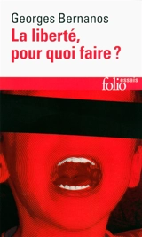 La liberté, pour quoi faire ? - Georges Bernanos