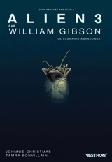 Alien 3 par William Gibson : le scénario abandonné - William Gibson