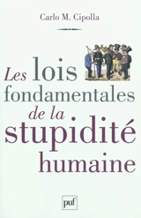 Les lois fondamentales de la stupidité humaine - Carlo M. Cipolla