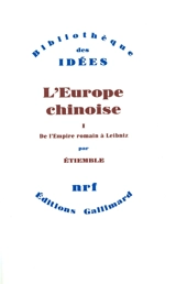 L'Europe chinoise. Vol. 1. De l'Empire romain à Leibniz - René Etiemble