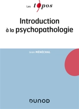 Introduction à la psychopathologie - Jean Ménéchal