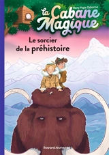 La cabane magique. Vol. 6. Le sorcier de la préhistoire - Mary Pope Osborne