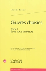 Oeuvres choisies. Vol. 1. Ecrits sur la littérature - Louis de Bonald