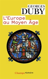 L'Europe au Moyen Age : art roman, art gothique - Georges Duby