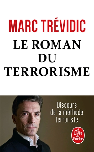 Le roman du terrorisme : discours de la méthode terroriste - Marc Trévidic
