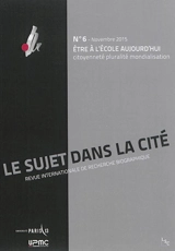 Sujet dans la cité (Le) : revue internationale de recherche biographique, n° 6. Etre à l'école aujourd'hui : citoyenneté, pluralité, mondialisation