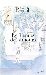 Souvenirs d'enfance. Vol. 4. Le temps des amours - Marcel Pagnol