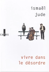 Vivre dans le désordre - Ismaël Jude