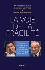 La voie de la fragilité : comment le handicap change notre regard sur l'humain et la société - Jean-Christophe Parisot de Bayard