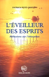 L'éveilleur des esprits : réflexion sur l'éducation - Patrick Petit-Ohayon