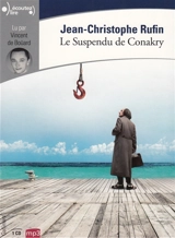 Le suspendu de Conakry : texte intégral - Jean-Christophe Rufin