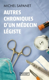 Autres chroniques d'un médecin légiste - Michel Sapanet