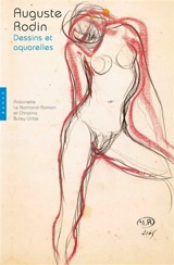 Auguste Rodin : dessins et aquarelles - Antoinette Le Normand-Romain