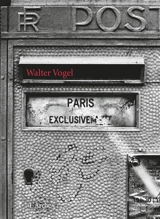 Paris exclusivement : du point de vue du photographe Walter Vogel - Walter Vogel