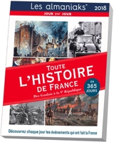 Toute l'histoire de France des Gaulois à la Ve République en 365 jours 2018 : découvrez chaque jour les événements qui ont fait la France - Bernard Montelh