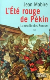 L'été rouge de Pékin : la révolte des Boxeurs - Jean Mabire