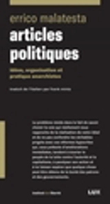 Articles politiques : idées, organisation et pratique anarchistes - Errico Malatesta