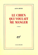 Le chien qui voulait me manger - Alina Reyes
