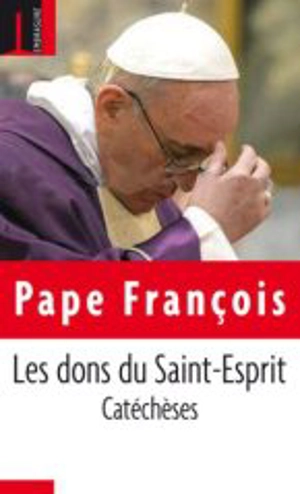 Les dons du Saint-Esprit : catéchèses - François