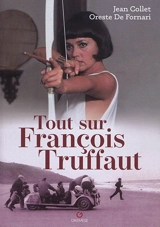 Tout sur François Truffaut - Jean Collet