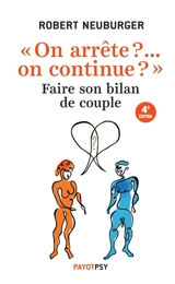 On arrête ?... On continue ? : faire son bilan de couple - Robert Neuburger