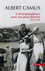 Correspondance avec ses amis Bénisti : 1934-1958 - Albert Camus