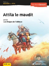 Attila le maudit. Les otages de l'abbaye - Yves-Marie Clément