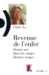 Revenue de l'enfer : quatre ans dans les camps khmers rouges - Claire Ly