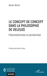 Le concept de concept dans la philosophie de Deleuze : polymorphisme(s) et pluralisme(s) - Deven Burks