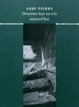 Donnons-leur un toit aujourd'hui - Abbé Pierre