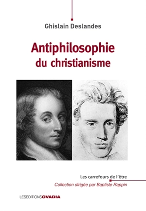 Antiphilosophie du christianisme - Ghislain Deslandes