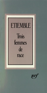 Trois femmes de race - René Etiemble