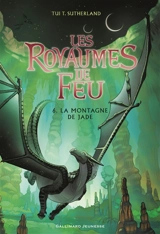 Les royaumes de feu. Vol. 6. La montagne de jade - Tui Sutherland
