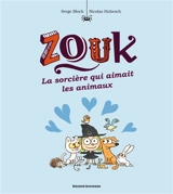 Zouk. Vol. 13. La sorcière qui aimait les animaux - Serge Bloch