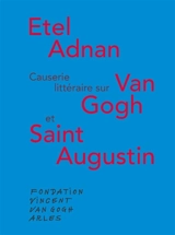 Causerie littéraire sur Van Gogh et saint Augustin. Van Gogh and St Augustine : parallels and affinities - Etel Adnan