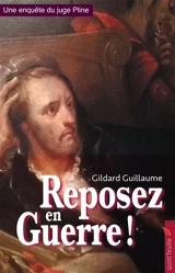 Une enquête du juge Pline. Reposez en guerre ! - Gildard Guillaume