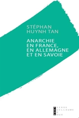 Anarchie en France, en Allemagne et en Savoie - Stephan Huynh-Tan