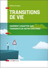 Transitions de vie : comment s'adapter aux tournants de notre existence - William Bridges