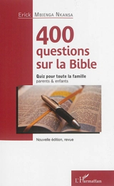 400 questions sur la Bible : quiz pour toute la famille, parents & enfants - Nenthor Nkansa's