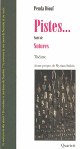Pistes... : théâtre. Sutures - Penda Diouf
