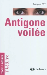Antigone voilée - François Ost