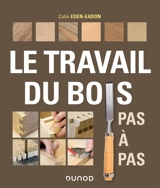 Le travail du bois pas à pas - Colin Eden-Eadon