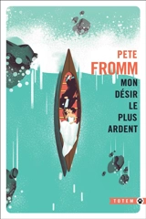 Mon désir le plus ardent - Pete Fromm